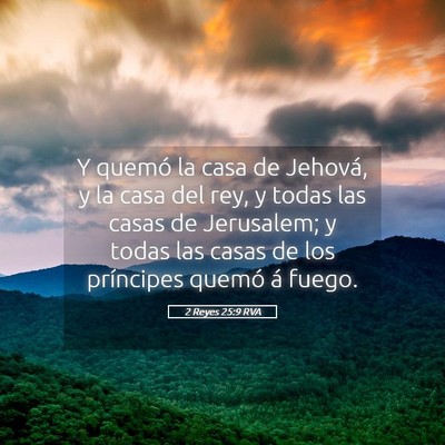 Picture 05 - 2 Reyes 25:9 RVA - Y quemó la casa de Jehová, y la casa del rey, y - Bible Verse Picture