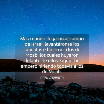 Picture 05 - 2 Reyes 3:24 RVA - Mas cuando llegaron al campo de Israel, - Bible Verse Picture