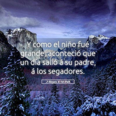 Picture 05 - 2 Reyes 4:18 RVA - Y como el niño fué grande, aconteció que un - Bible Verse Picture