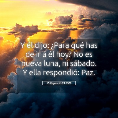 Picture 05 - 2 Reyes 4:23 RVA - Y él dijo: ¿Para qué has de ir á él hoy? No - Bible Verse Picture