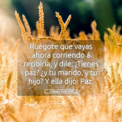 Picture 05 - 2 Reyes 4:26 RVA - Ruégote que vayas ahora corriendo á recibirla, - Bible Verse Picture