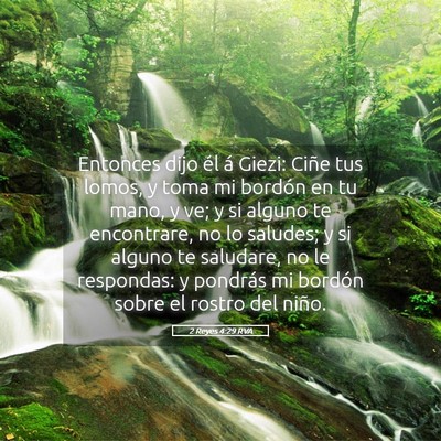 Picture 05 - 2 Reyes 4:29 RVA - Entonces dijo él á Giezi: Ciñe tus lomos, y - Bible Verse Picture