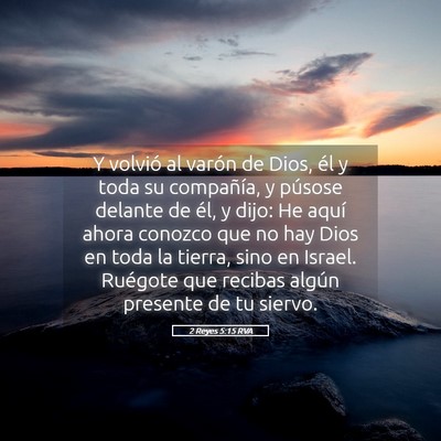 Picture 05 - 2 Reyes 5:15 RVA - Y volvió al varón de Dios, él y toda su - Bible Verse Picture
