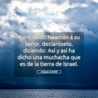 Picture 05 - 2 Reyes 5:4 RVA - Y entrando Naamán á su señor, declaróselo, - Bible Verse Picture