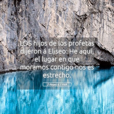 Picture 05 - 2 Reyes 6:1 RVA - LOS hijos de los profetas dijeron á Eliseo: He - Bible Verse Picture