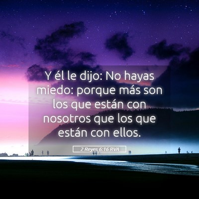 Picture 05 - 2 Reyes 6:16 RVA - Y él le dijo: No hayas miedo: porque más son - Bible Verse Picture