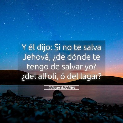 Picture 05 - 2 Reyes 6:27 RVA - Y él dijo: Si no te salva Jehová, ¿de dónde - Bible Verse Picture