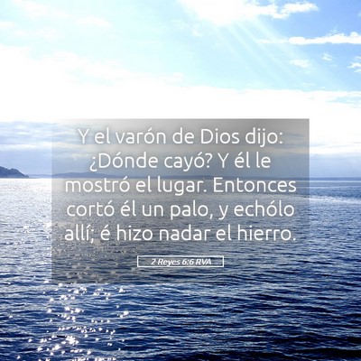 Picture 05 - 2 Reyes 6:6 RVA - Y el varón de Dios dijo: ¿Dónde cayó? Y él - Bible Verse Picture