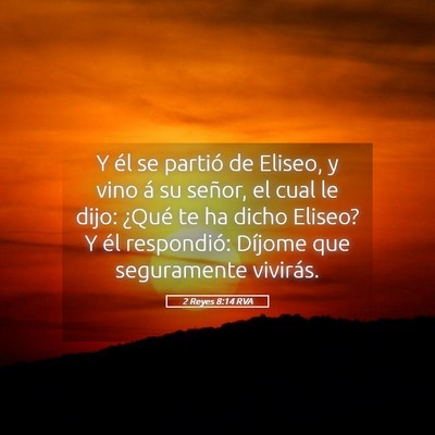 Picture 05 - 2 Reyes 8:14 RVA - Y él se partió de Eliseo, y vino á su señor, - Bible Verse Picture