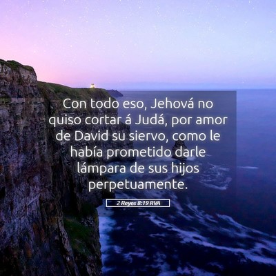 Picture 05 - 2 Reyes 8:19 RVA - Con todo eso, Jehová no quiso cortar á Judá, - Bible Verse Picture