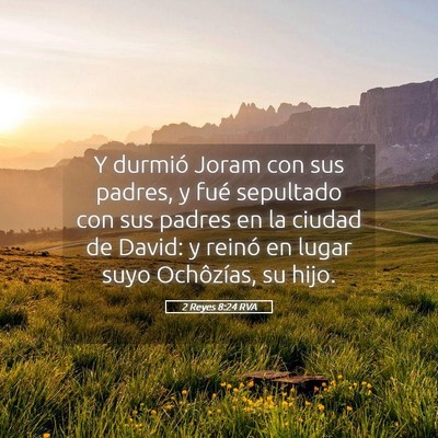 Picture 05 - 2 Reyes 8:24 RVA - Y durmió Joram con sus padres, y fué sepultado - Bible Verse Picture