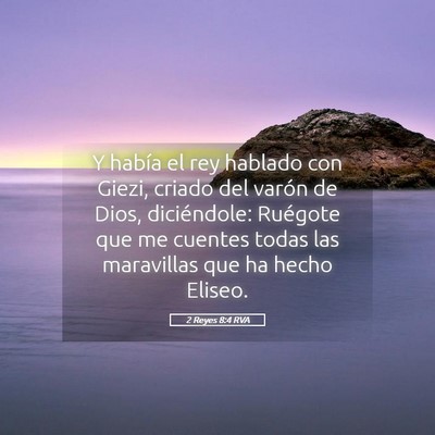Picture 05 - 2 Reyes 8:4 RVA - Y había el rey hablado con Giezi, criado del - Bible Verse Picture
