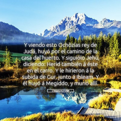 Picture 05 - 2 Reyes 9:27 RVA - Y viendo esto Ochôzías rey de Judá, huyó por - Bible Verse Picture