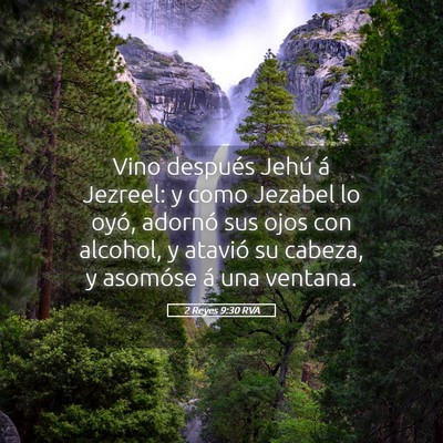 Picture 05 - 2 Reyes 9:30 RVA - Vino después Jehú á Jezreel: y como Jezabel lo - Bible Verse Picture