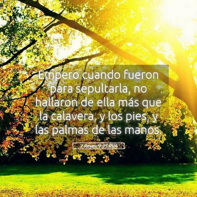 Picture 05 - 2 Reyes 9:35 RVA - Empero cuando fueron para sepultarla, no hallaron - Bible Verse Picture