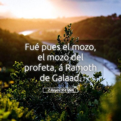 Picture 05 - 2 Reyes 9:4 RVA - Fué pues el mozo, el mozo del profeta, á Ramoth - Bible Verse Picture