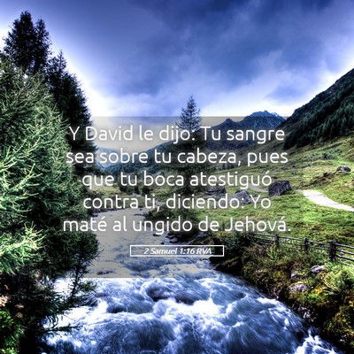 Picture 05 - 2 Samuel 1:16 RVA - Y David le dijo: Tu sangre sea sobre tu cabeza, - Bible Verse Picture