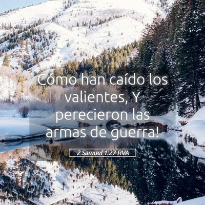 Picture 05 - 2 Samuel 1:27 RVA - Cómo han caído los valientes, Y perecieron las - Bible Verse Picture