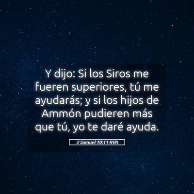 Picture 05 - 2 Samuel 10:11 RVA - Y dijo: Si los Siros me fueren superiores, tú me - Bible Verse Picture