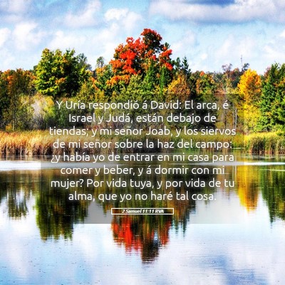 Picture 05 - 2 Samuel 11:11 RVA - Y Uría respondió á David: El arca, é Israel y - Bible Verse Picture