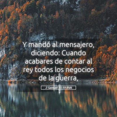 Picture 05 - 2 Samuel 11:19 RVA - Y mandó al mensajero, diciendo: Cuando acabares - Bible Verse Picture