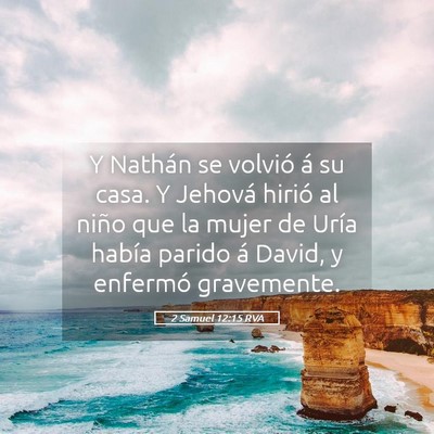 Picture 05 - 2 Samuel 12:15 RVA - Y Nathán se volvió á su casa. Y Jehová hirió - Bible Verse Picture