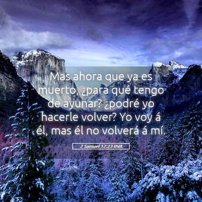 Picture 05 - 2 Samuel 12:23 RVA - Mas ahora que ya es muerto, ¿para qué tengo de - Bible Verse Picture
