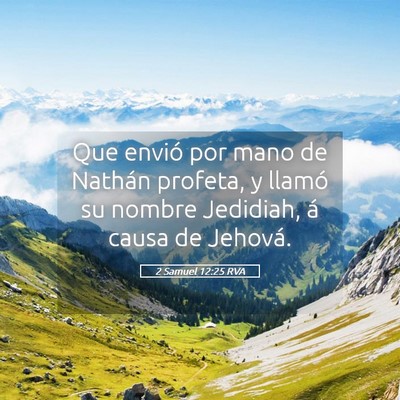Picture 05 - 2 Samuel 12:25 RVA - Que envió por mano de Nathán profeta, y llamó - Bible Verse Picture