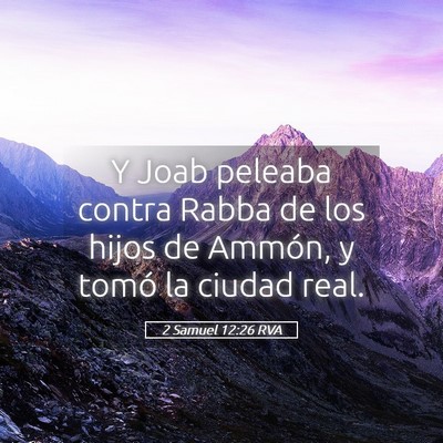 Picture 05 - 2 Samuel 12:26 RVA - Y Joab peleaba contra Rabba de los hijos de - Bible Verse Picture