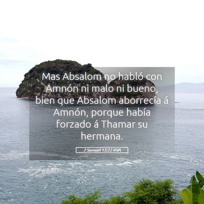 Picture 05 - 2 Samuel 13:22 RVA - Mas Absalom no habló con Amnón ni malo ni - Bible Verse Picture