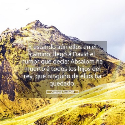 Picture 05 - 2 Samuel 13:30 RVA - Y estando aún ellos en el camino, llegó á - Bible Verse Picture