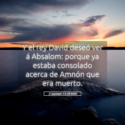 Picture 05 - 2 Samuel 13:39 RVA - Y el rey David deseó ver á Absalom: porque ya - Bible Verse Picture
