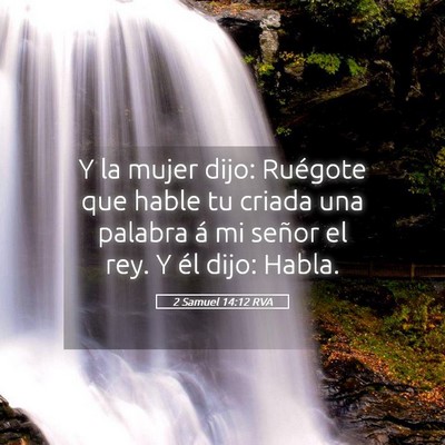 Picture 05 - 2 Samuel 14:12 RVA - Y la mujer dijo: Ruégote que hable tu criada una - Bible Verse Picture