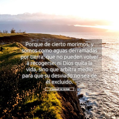 Picture 05 - 2 Samuel 14:14 RVA - Porque de cierto morimos, y somos como aguas - Bible Verse Picture