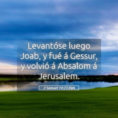 Picture 05 - 2 Samuel 14:23 RVA - Levantóse luego Joab, y fué á Gessur, y - Bible Verse Picture