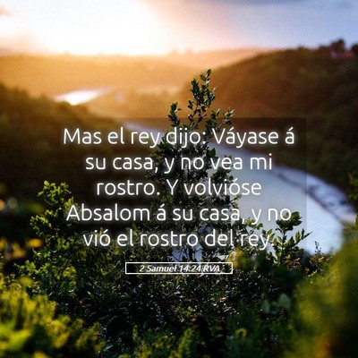 Picture 05 - 2 Samuel 14:24 RVA - Mas el rey dijo: Váyase á su casa, y no vea mi - Bible Verse Picture
