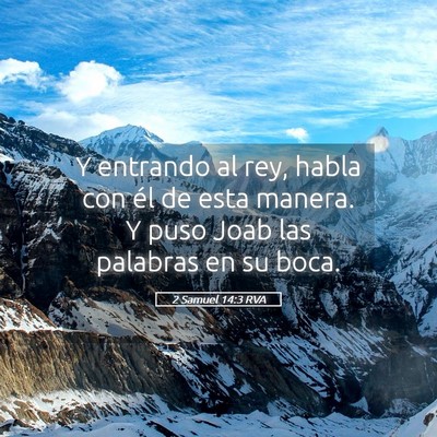 Picture 05 - 2 Samuel 14:3 RVA - Y entrando al rey, habla con él de esta manera. - Bible Verse Picture