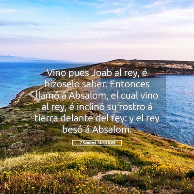 Picture 05 - 2 Samuel 14:33 RVA - Vino pues Joab al rey, é hízoselo saber. - Bible Verse Picture