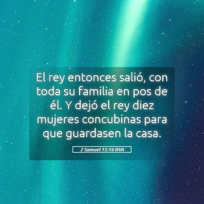 Picture 05 - 2 Samuel 15:16 RVA - El rey entonces salió, con toda su familia en - Bible Verse Picture