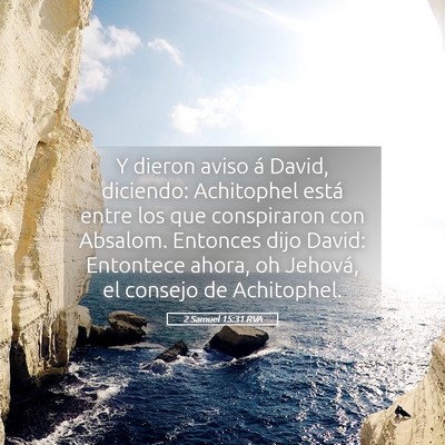 Picture 05 - 2 Samuel 15:31 RVA - Y dieron aviso á David, diciendo: Achitophel - Bible Verse Picture