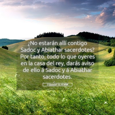 Picture 05 - 2 Samuel 15:35 RVA - ¿No estarán allí contigo Sadoc y Abiathar - Bible Verse Picture