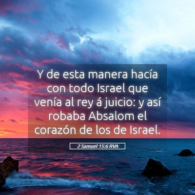 Picture 05 - 2 Samuel 15:6 RVA - Y de esta manera hacía con todo Israel que - Bible Verse Picture