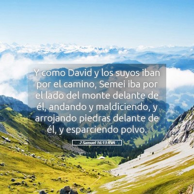 Picture 05 - 2 Samuel 16:13 RVA - Y como David y los suyos iban por el camino, - Bible Verse Picture