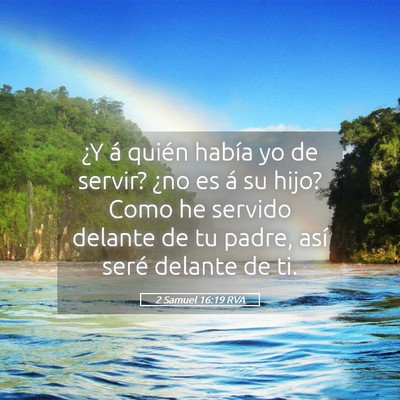 Picture 05 - 2 Samuel 16:19 RVA - ¿Y á quién había yo de servir? ¿no es á su - Bible Verse Picture