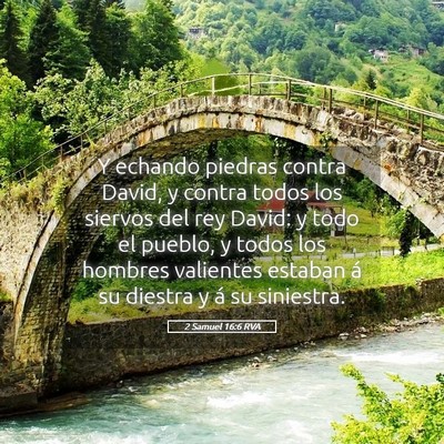 Picture 05 - 2 Samuel 16:6 RVA - Y echando piedras contra David, y contra todos - Bible Verse Picture