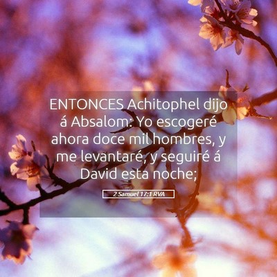 Picture 05 - 2 Samuel 17:1 RVA - ENTONCES Achitophel dijo á Absalom: Yo escogeré - Bible Verse Picture