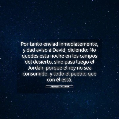 Picture 05 - 2 Samuel 17:16 RVA - Por tanto enviad inmediatemente, y dad aviso á - Bible Verse Picture