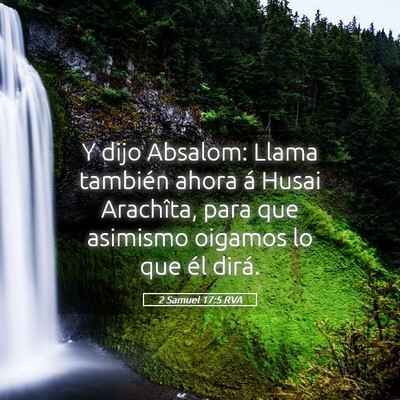 Picture 05 - 2 Samuel 17:5 RVA - Y dijo Absalom: Llama también ahora á Husai - Bible Verse Picture