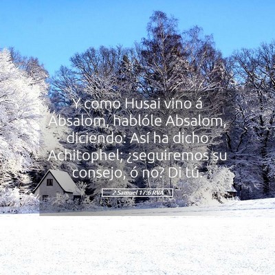 Picture 05 - 2 Samuel 17:6 RVA - Y como Husai vino á Absalom, hablóle Absalom, - Bible Verse Picture