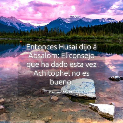 Picture 05 - 2 Samuel 17:7 RVA - Entonces Husai dijo á Absalom: El consejo que ha - Bible Verse Picture